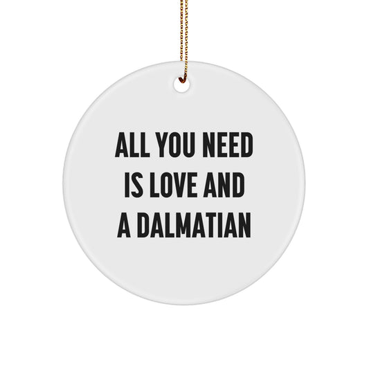 Funny Dalmatian Dog Christmas Unique Gifts from Friends for Men Women with Cute Circle Ornament, All You Need Is Love And A Dalmatian - Image 1