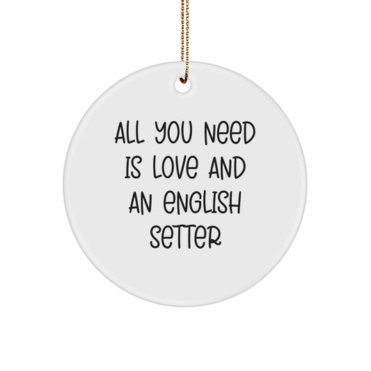 English Setter Dog Christmas Circle Ornament Gifts from Friends for English Setter Owners Quotes All You Need Is Love - Image 1