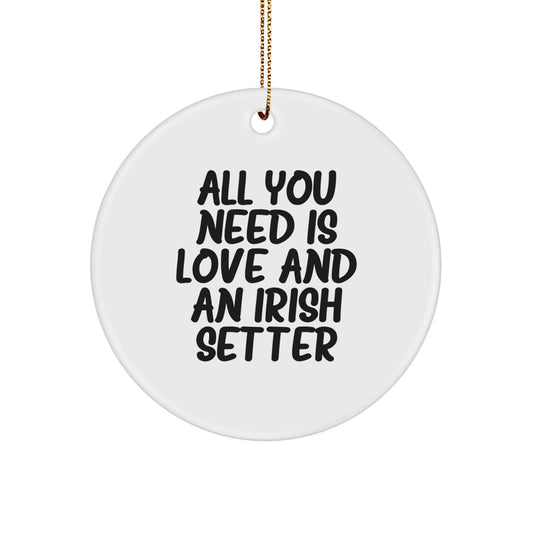 Irish Setter Dog Lover Christmas Unique Gifts from Friends for Irish Setter Dog Men, Women, Family - 'All You Need Is Love And An Irish Setter' Circle Ornament - Image 1
