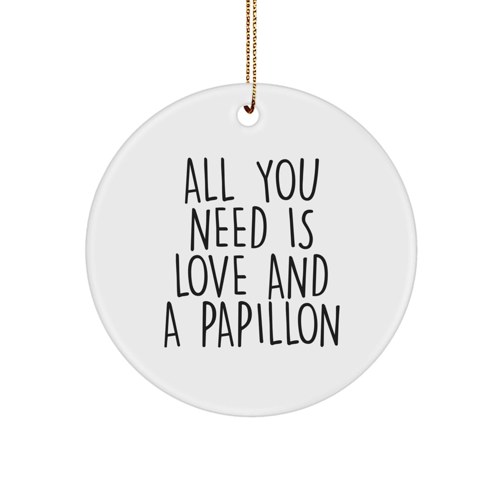 Funny Papillon Dog Gifts for Men and Women - Circle Ornament with All You Need Is Love And A Papillon Quote, White, Christmas Unique Gifts from Friends, Family, Coworkers - Image 1