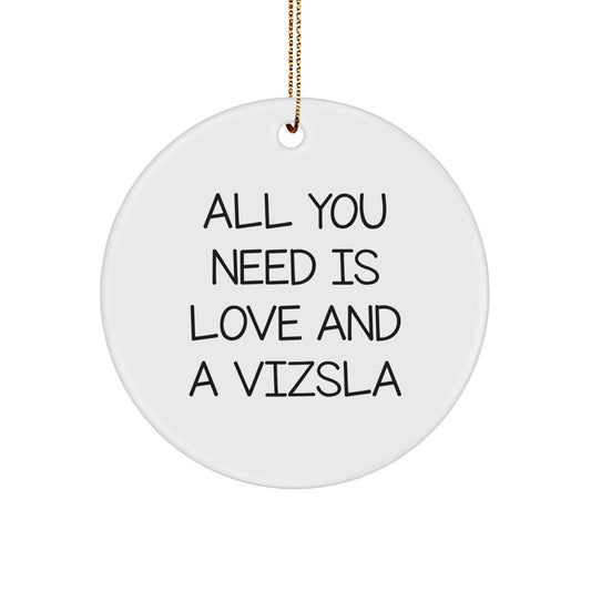 Unique Christmas Vizsla Dog Circle Ornament Gifts from Family, Friends, or Coworkers - 'All You Need Is Love And A Vizsla' - Image 1