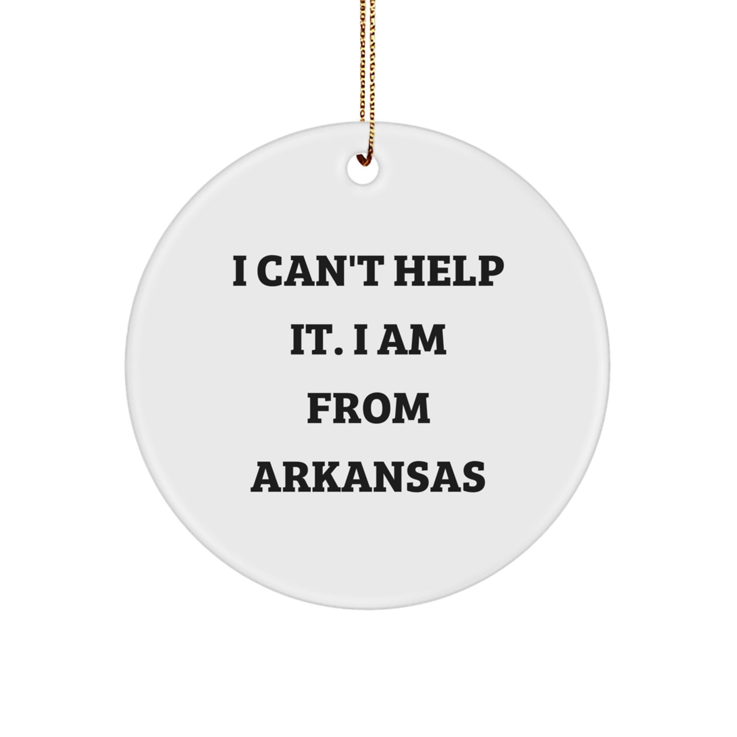 Funny 'I Am From Arkansas' Circle Ornament Gifts from Men to Friends, Unique Christmas Unique Gifts for Arkansas - Image 1