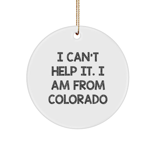 Colorado Circle Christmas Ornament Gift for Him Keepsake I Can't Help It - Image 1