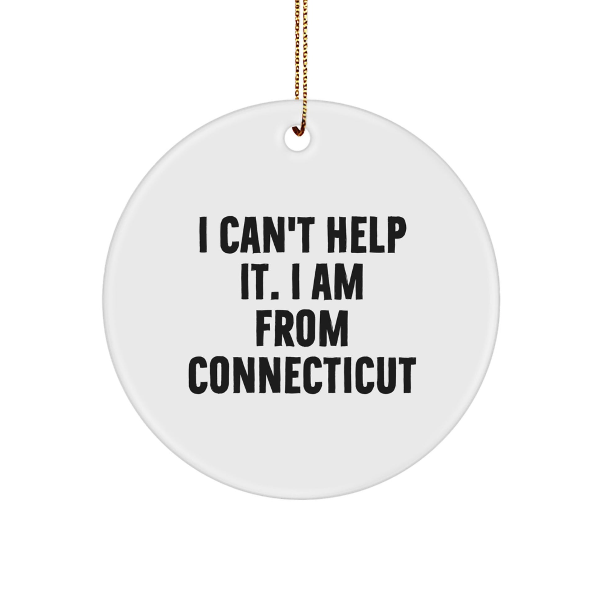 Love Connecticut Gifts from Friends, Family, or Coworkers - Christmas Unique Gifts for Men, Women, or Family - I Can't Help It. I Am From Connecticut - Image 1