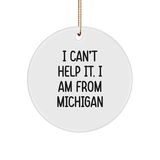 Funny Michigan Christmas Unique Gifts from Friends and Family - I'm from Michigan Circle Ornament - Image 1
