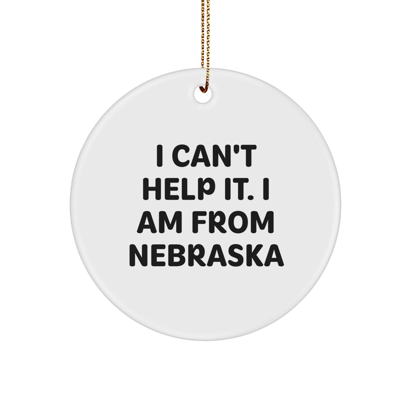 Funny 'I Can't Help It. I Am From Nebraska' Gifts from Friends and Family for Nebraska Men and Women - Image 1