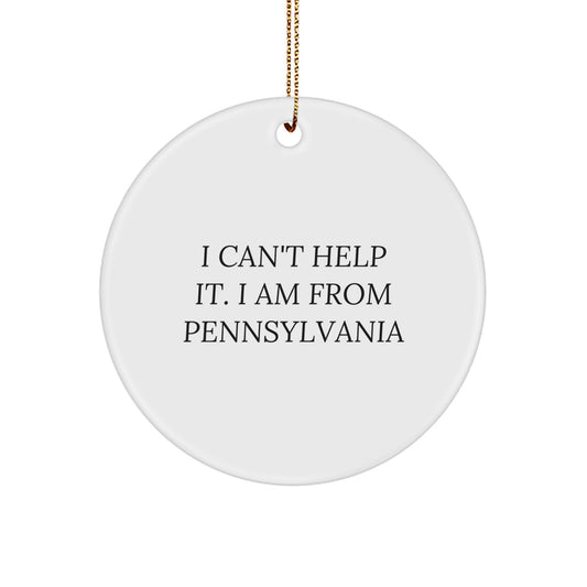 Gifts from Pennsylvania Friends and Family to Loved Ones this Christmas - I Can't Help It. I Am From Pennsylvania Circle Ornament - Image 1