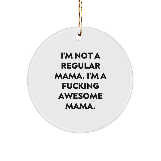 Funny Mama Circle Ornament, Gifts from Men to Mama, Unique Christmas Memorable Presents for Mama, Inspirational Quote - Image 1