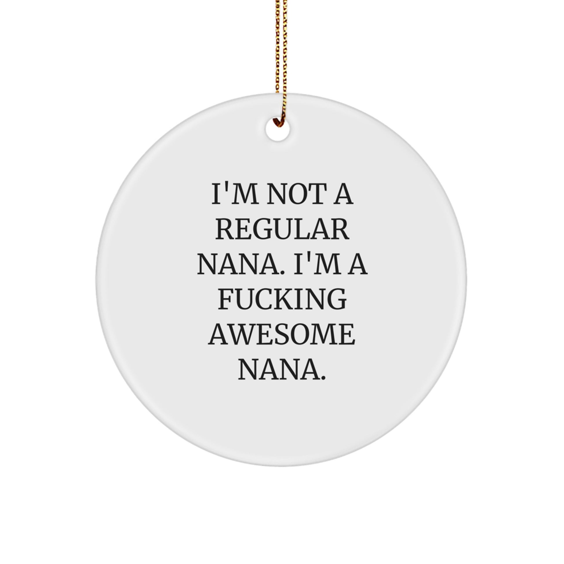 Funny Nana Gifts from Family - 'I'm Not A Regular Nana' Circle Ornament, White, Christmas Unique Gifts for Nana - Image 1