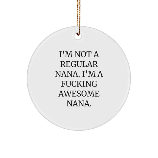 Funny Nana Gifts from Family - 'I'm Not A Regular Nana' Circle Ornament, White, Christmas Unique Gifts for Nana - Image 1