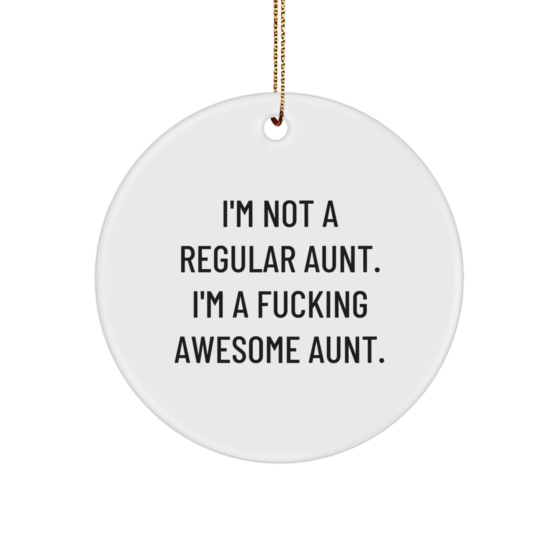 Funny Aunt Gifts from Family, I'm Not A Regular Aunt. I'm A F--king Awesome Aunt. Christmas Circle Ornament - Image 1