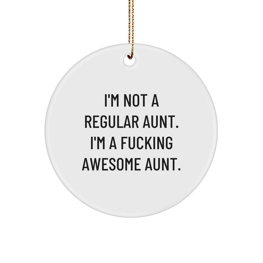 Funny Aunt Gifts from Family, I'm Not A Regular Aunt. I'm A F--king Awesome Aunt. Christmas Circle Ornament - Image 1