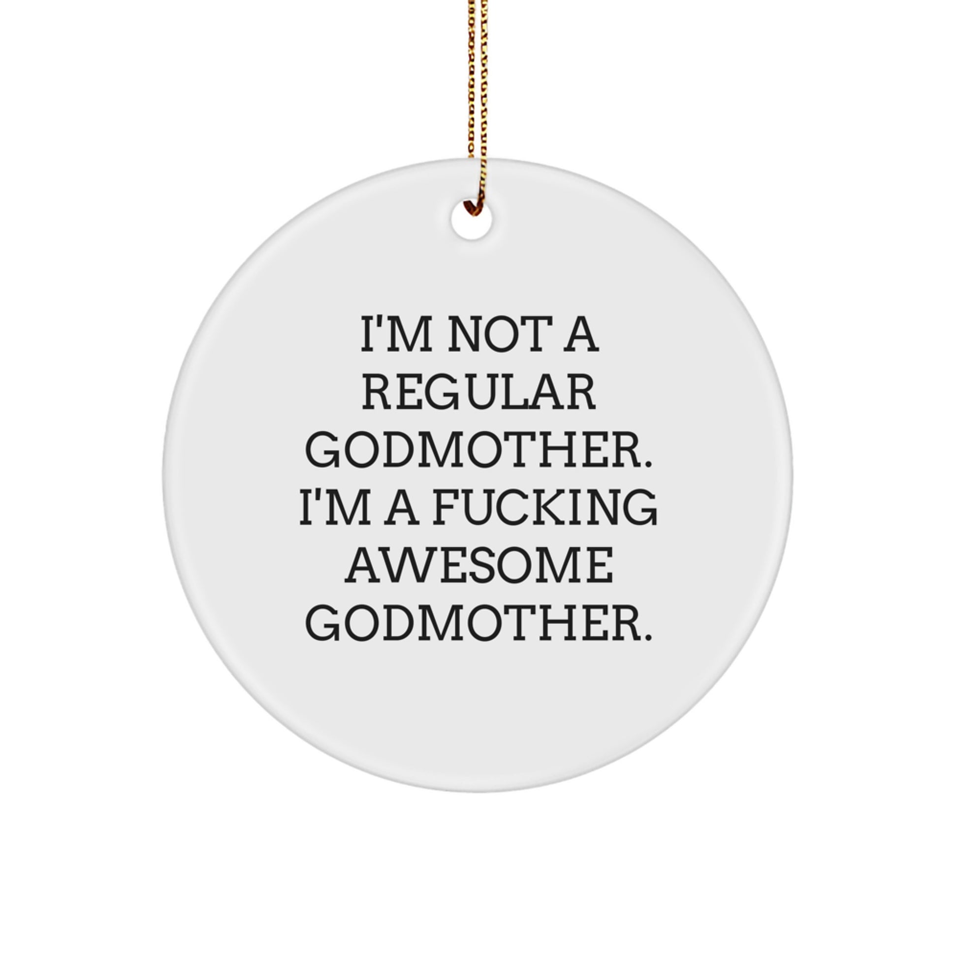 Funny Godmother Gifts for Her, 'I'm Not A Regular Godmother' Circle Ornament, Gifts from Family to Godmother for Christmas - Image 1