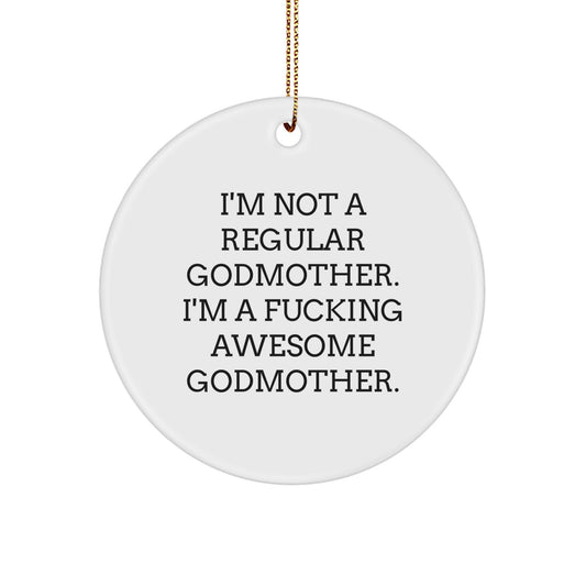 Funny Godmother Gifts for Her, 'I'm Not A Regular Godmother' Circle Ornament, Gifts from Family to Godmother for Christmas - Image 1