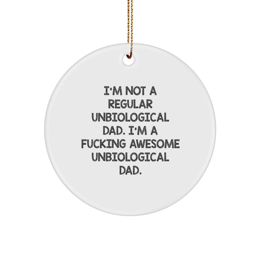 Funny Unbiological Dad Gifts from Family Circle Ornament Christmas Unique Decorations, 'I'm Not A Regular Unbiological Dad. I'm A F--king Awesome Unbiological Dad.' - Image 1