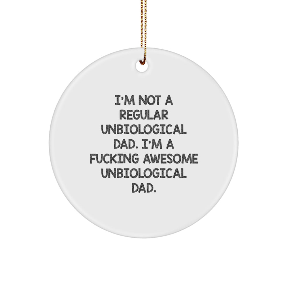 Funny Unbiological Dad Gifts from Family Circle Ornament Christmas Unique Decorations, 'I'm Not A Regular Unbiological Dad. I'm A F--king Awesome Unbiological Dad.' - Image 1