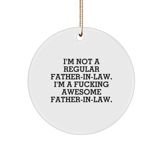 Funny Father-in-Law Gifts from Men - I'm Not A Regular Father-in-Law Gifts for Him Christmas Unique Circle Ornament - Image 1