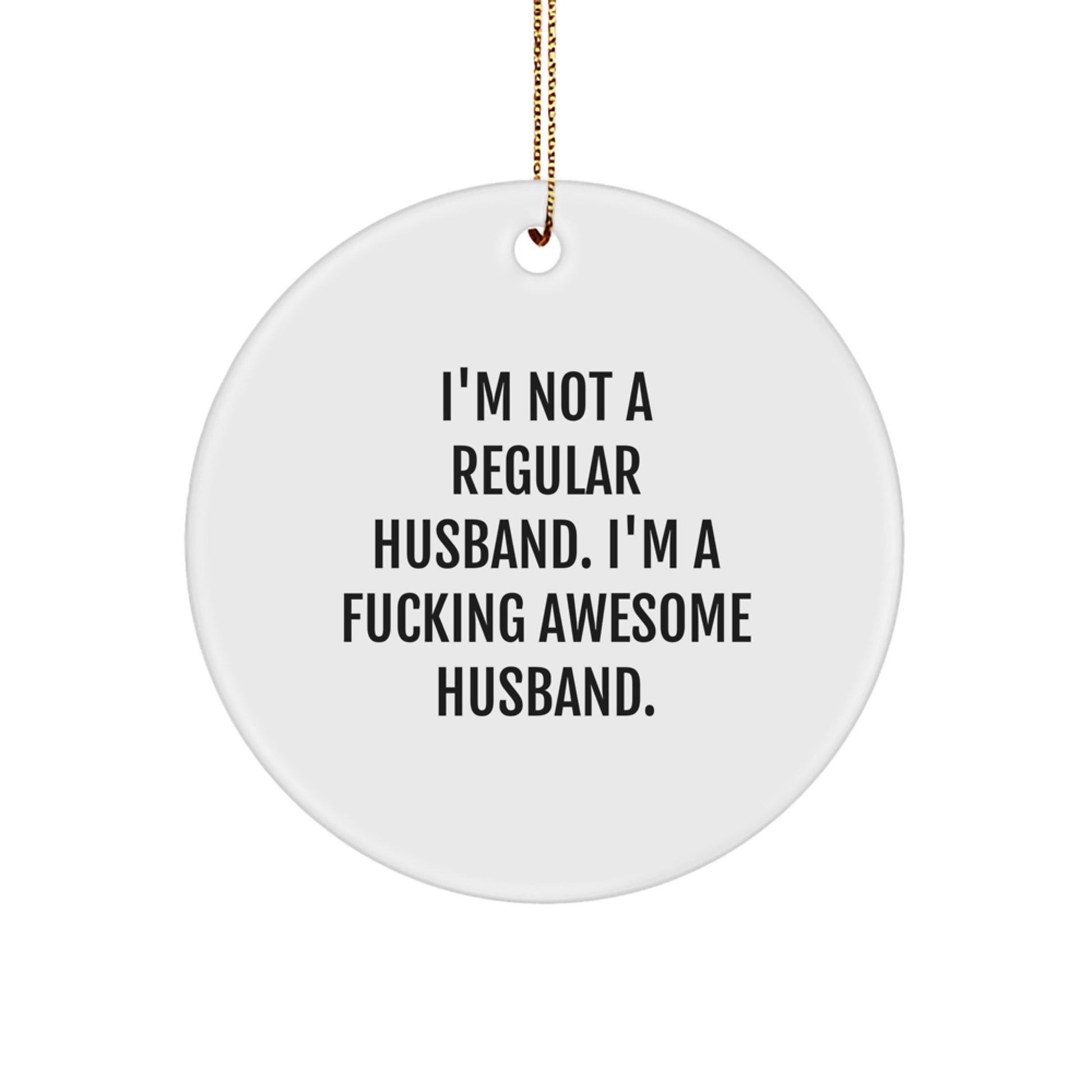 Funny Husband Gifts for Men - I'm Not A Regular Husband Circle Ornament, Handmade Christmas Decorations for Husband, Unique Husband Presents from Wife to Husband - Image 1