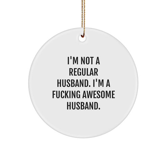 Funny Husband Gifts for Men - I'm Not A Regular Husband Circle Ornament, Handmade Christmas Decorations for Husband, Unique Husband Presents from Wife to Husband - Image 1