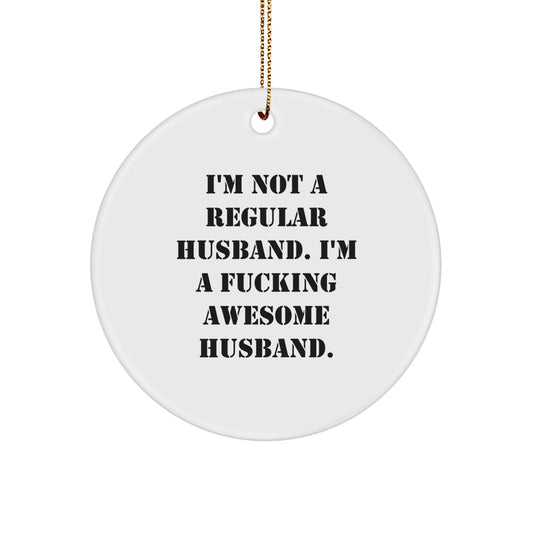 Funny Husband Gifts from Men - I'm Not A F--king Awesome Husband Circle Ornament, White, for Husband, Christmas Unique Gift for Husband, Husband Circle Ornament - Image 1