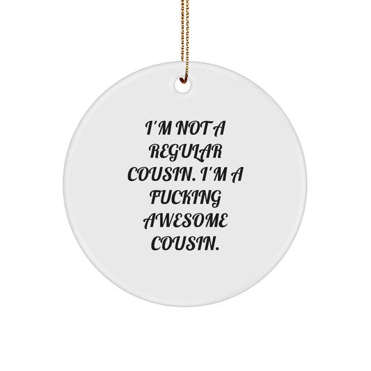 Cousin Circle Christmas Ornament Gift for Coworkers – I'm Not a Regular - Image 1