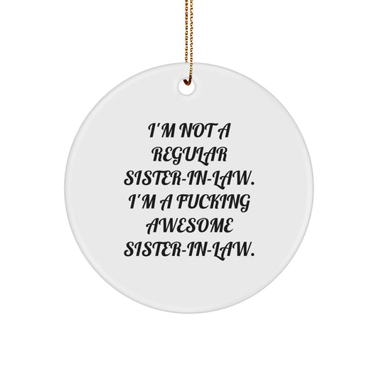 Funny Sister-in-law Gifts from Men, Circle Ornament for Sister-in-law, I'm Not a Regular Sister-in-law Ornament Christmas Unique Gifts - Image 1