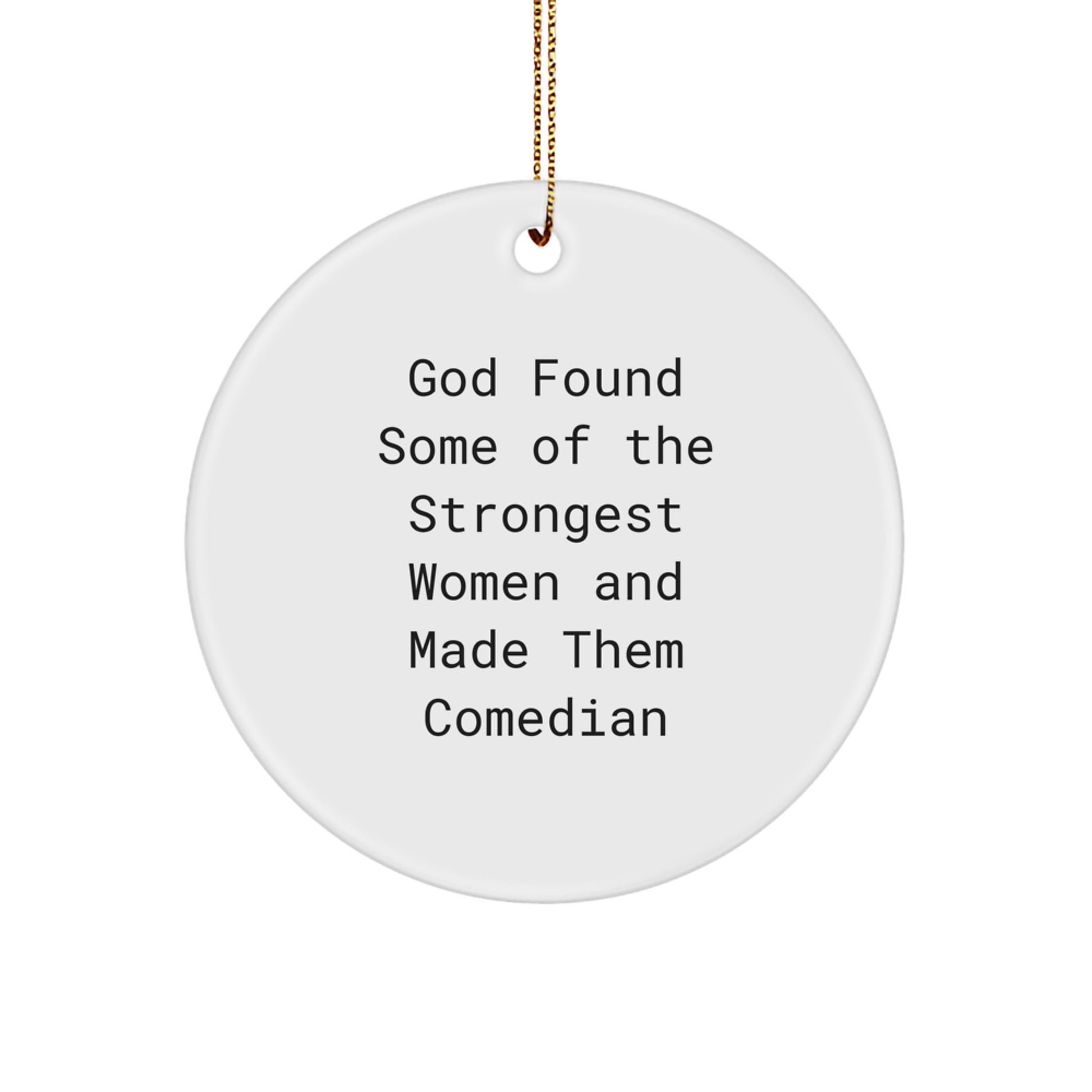 Gifts from Loved Ones, Funny Comedian Circle Ornament, Inspirational Quote for Christmas Unique Gifts, Comedian Enthusiasts, White Circle Ornament - Image 1