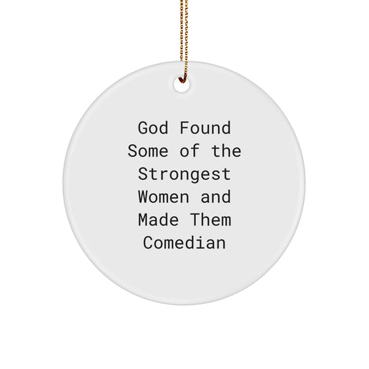 Gifts from Loved Ones, Funny Comedian Circle Ornament, Inspirational Quote for Christmas Unique Gifts, Comedian Enthusiasts, White Circle Ornament - Image 1