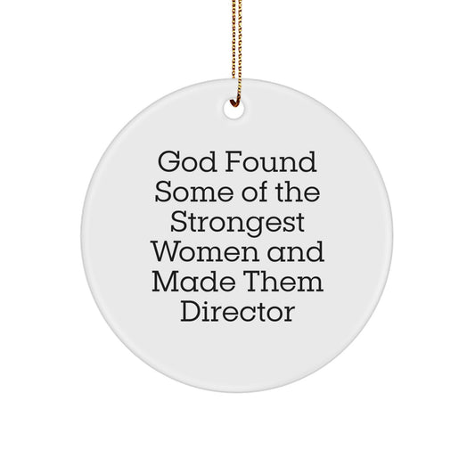 Funny Director Circle Ornament Gifts from Friends for Women - God Found Some Of The Strongest Women And Made Them Director - Image 1