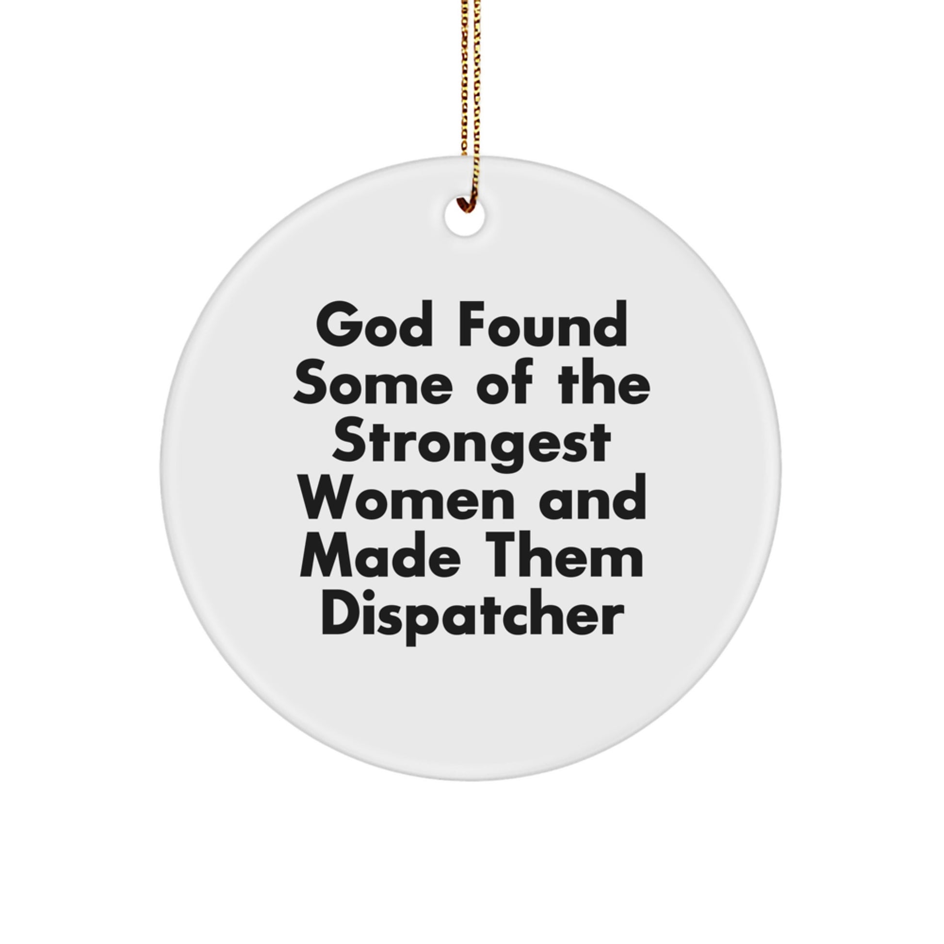 Funny Dispatcher Gifts from Men to Dispatcher, Circle Ornament with Inspirational Quote, Christmas Unique Ornaments for Dispatcher, Desk Decorations - Image 1