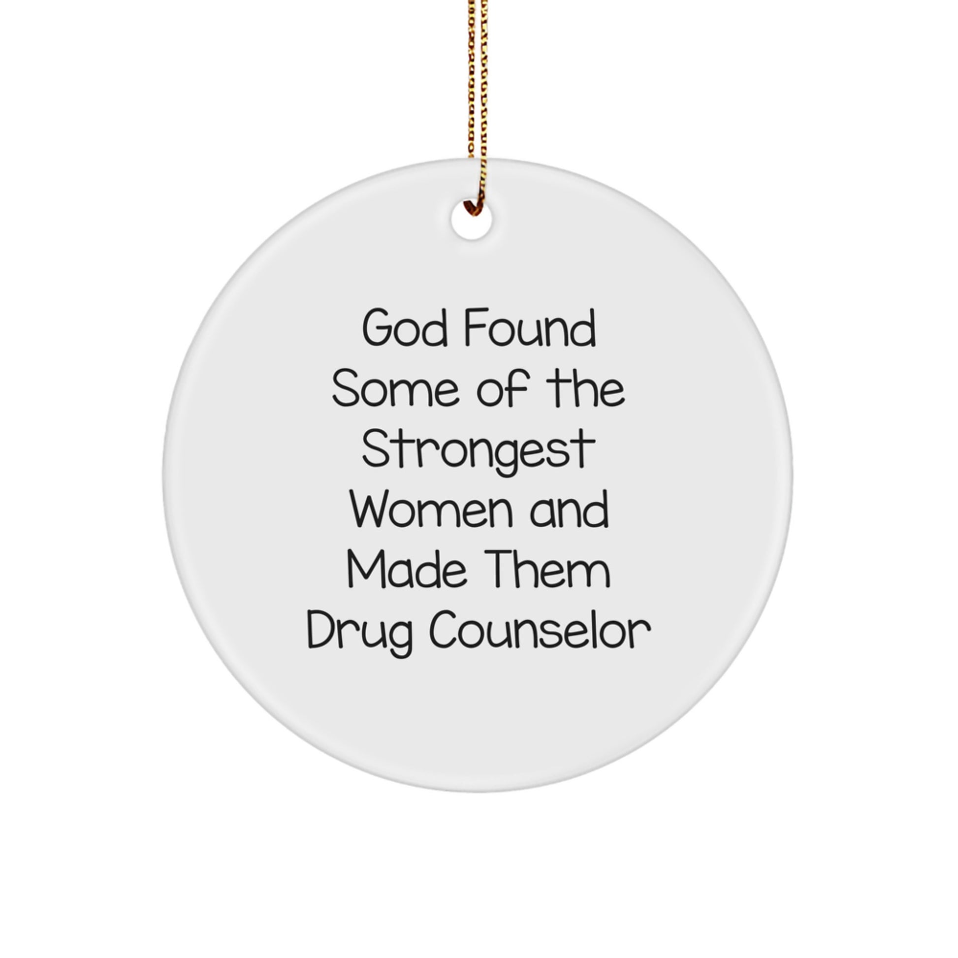 Funny Drug Counselor Gifts for Women, Inspirational Circle Ornament from God - Christmas Unique Ornament, Gifts from Women to Women, for Drug Counselor, Women Friends - Image 1