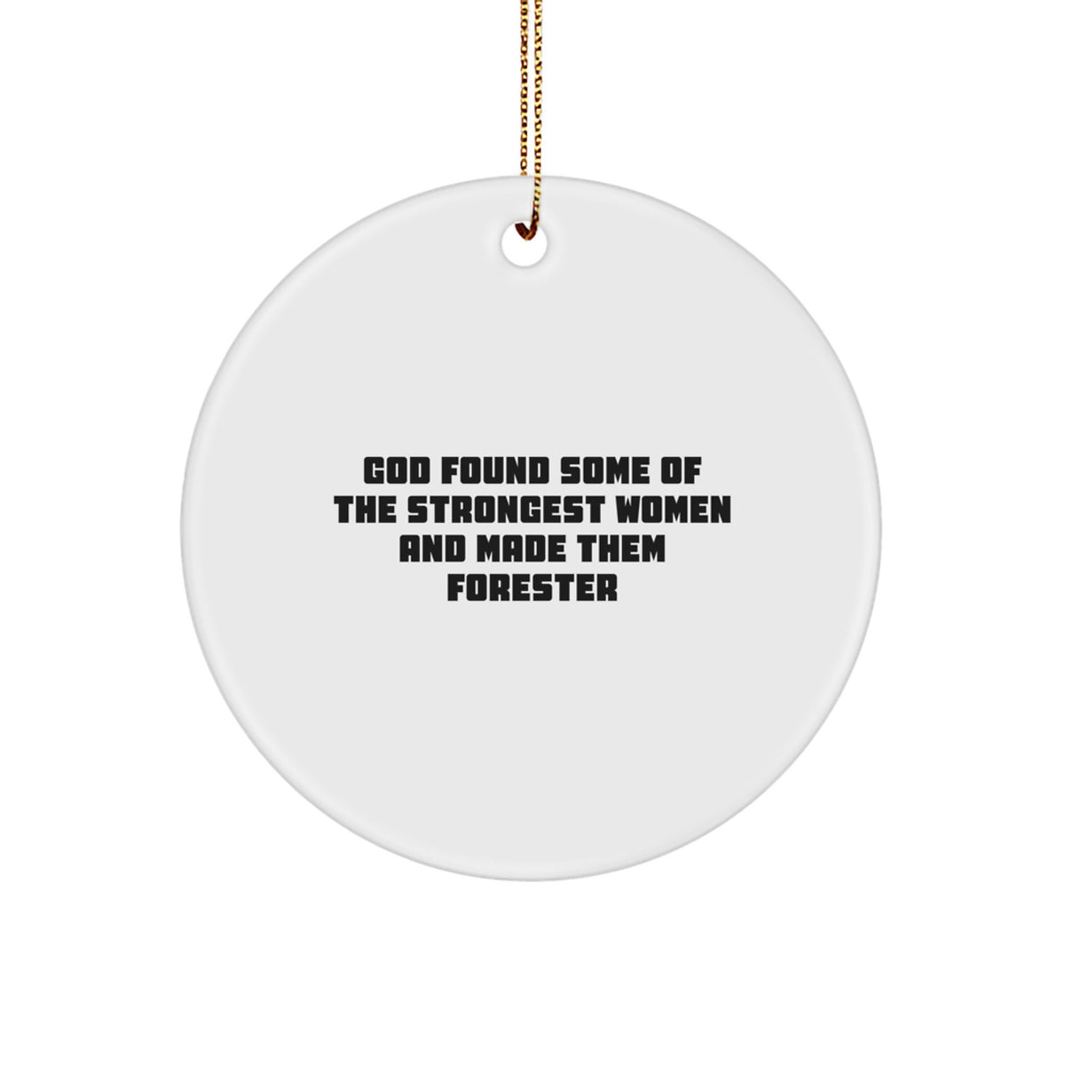 Funny Forester Gifts from Men, Inspirational Circle Ornament for Women, God Found Some of the Strongest Women Quote Christmas Unique Gift - Image 1