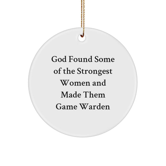Gifts from Friends and Family for the Strongest Women - Game Warden Circle Ornament, Funny Quote, Christmas Unique Gifts - Image 1