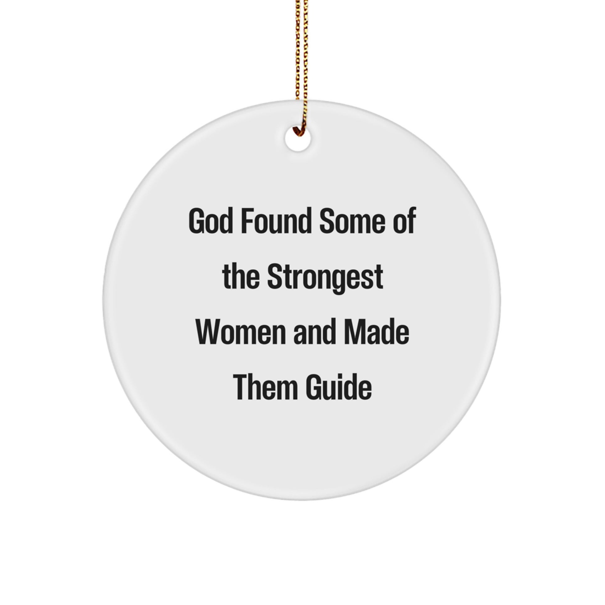 Funny Guide Gifts from Women for Guide, Inspirational Circle Ornament, Christmas Unique Gifts with God Found Some Of The Strongest Women And Made Them Guide Quote - Image 1