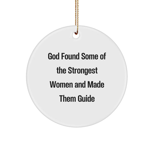Funny Guide Gifts from Women for Guide, Inspirational Circle Ornament, Christmas Unique Gifts with God Found Some Of The Strongest Women And Made Them Guide Quote - Image 1