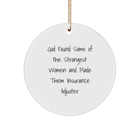 Funny Inspirational Insurance Adjuster Gifts for Women from Men - Christmas Unique Circle Ornament Quote - 'God Found Some Of The Strongest Women And Made Them Insurance Adjuster' - Image 1