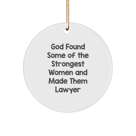 Funny Lawyer Gifts from Men - God Found Some Of The Strongest Women And Made Them Lawyer Circle Ornament for Christmas Unique Gifts for Lawyer Friends - Image 1