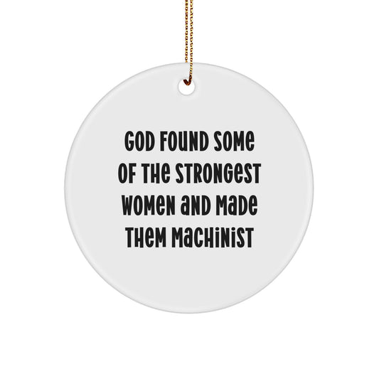 Funny Machinist Gifts for Women Christmas Circle Ornament Inspirational Machinist Quotes from Friends and Family for Women with Gold Cord - Image 1