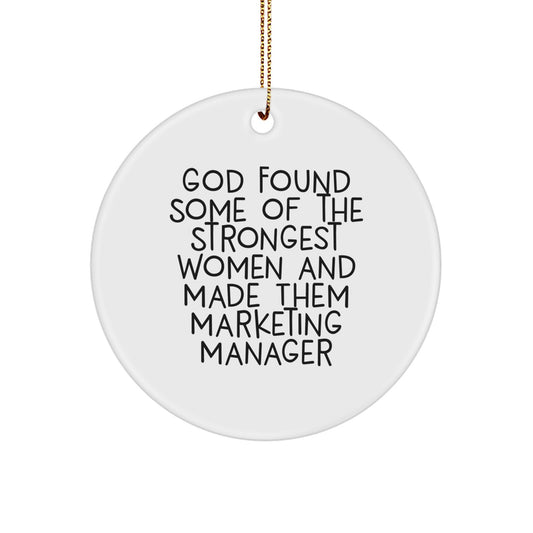 Funny Marketing Manager Gifts for Women from Friends - Circle Ornament - God Found Some Of The Strongest Women And Made Them Marketing Manager - Image 1