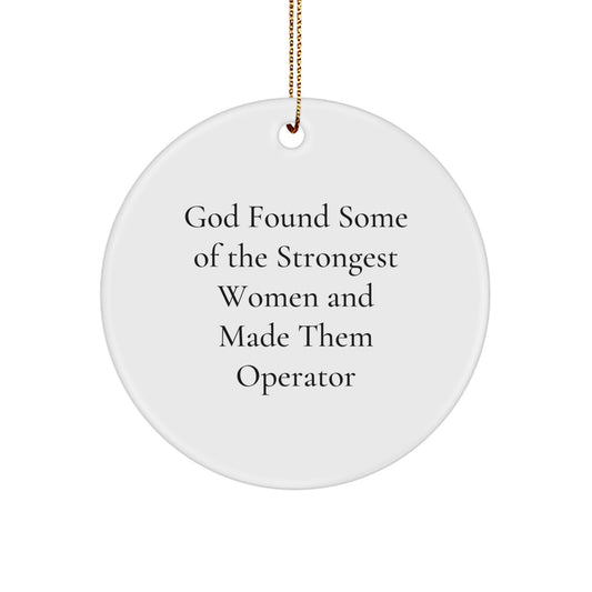 Funny Operator Circle Ornament Gifts from Men to Women Friends for Christmas, Operator Inspirational Quote, Circle Ornament Unique Gifts for Operator, Operator Gifts for Men - Image 1