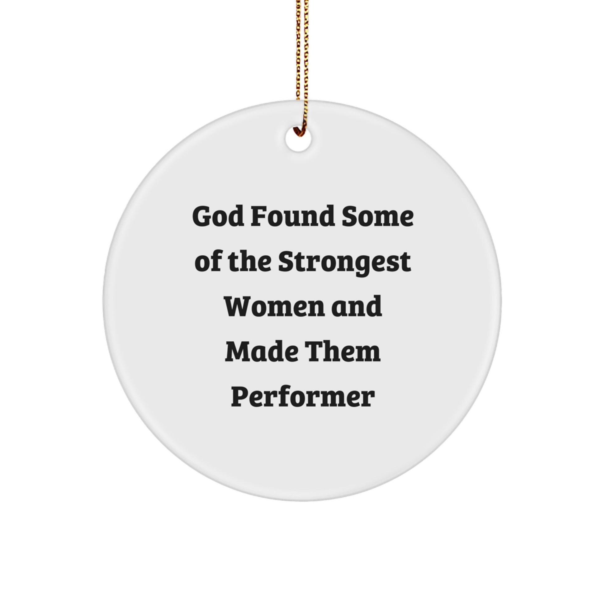Funny Performer Circle Ornament, Gifts from Friends for Women, Inspirational Quote, Unique Christmas Unique Gifts - Image 1
