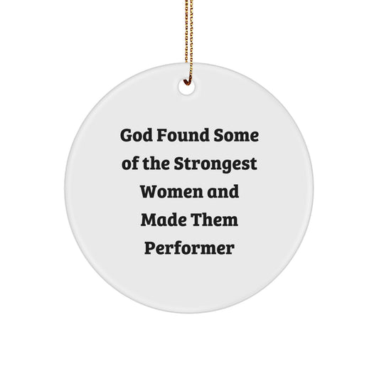 Funny Performer Circle Ornament, Gifts from Friends for Women, Inspirational Quote, Unique Christmas Unique Gifts - Image 1