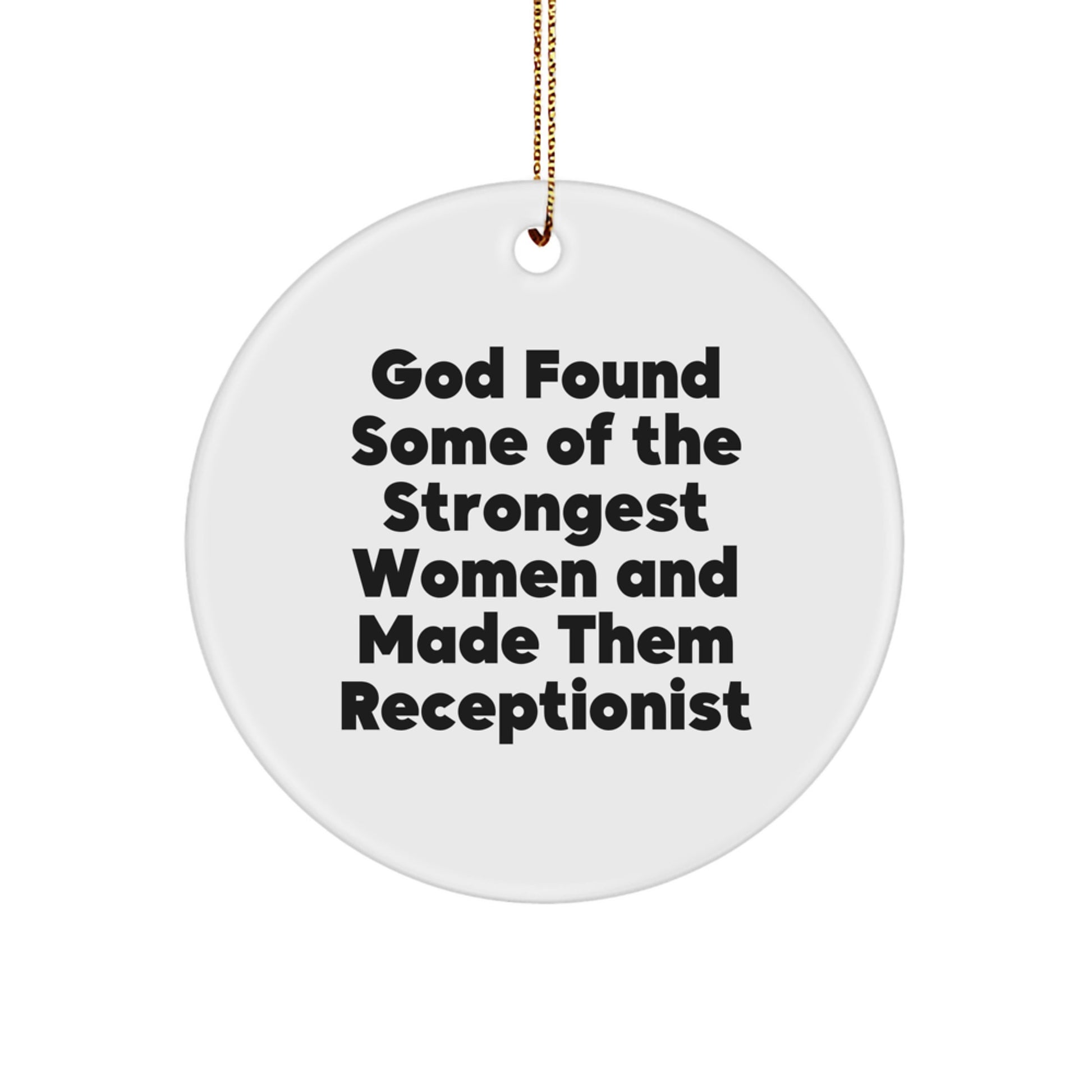 Funny Receptionist Gifts from Men to Women Coworkers Family - God Found Some Of The Strongest Women And Made Them Receptionist Unique Circle Ornament for Christmas - Image 1
