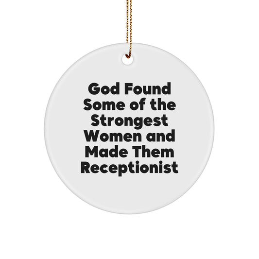 Funny Receptionist Gifts from Men to Women Coworkers Family - God Found Some Of The Strongest Women And Made Them Receptionist Unique Circle Ornament for Christmas - Image 1