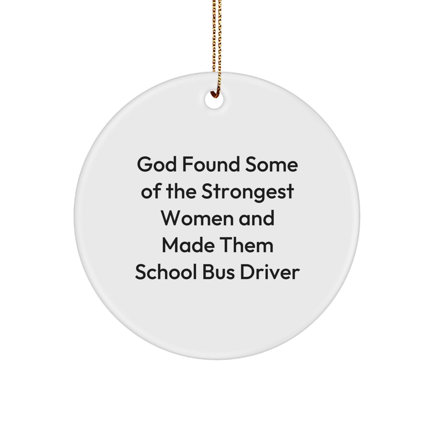 Funny School Bus Driver Christmas Unique Gifts from Friends for Strong Women Circle Ornament - Inspirational Quote - Image 1