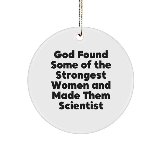 Funny Christmas Unique Gifts for Scientist Friends, 'God Found Some Of The Strongest Women And Made Them Scientist' Circle Ornament, Scientist Decor - Image 1