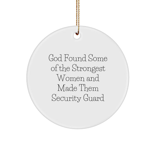 Security Guard Gifts from Men, Funny Security Guard Circle Ornament, Christmas Unique Gifts for Security Guard, God Found Some Of The Strongest Women And Made Them Security Guard - Image 1