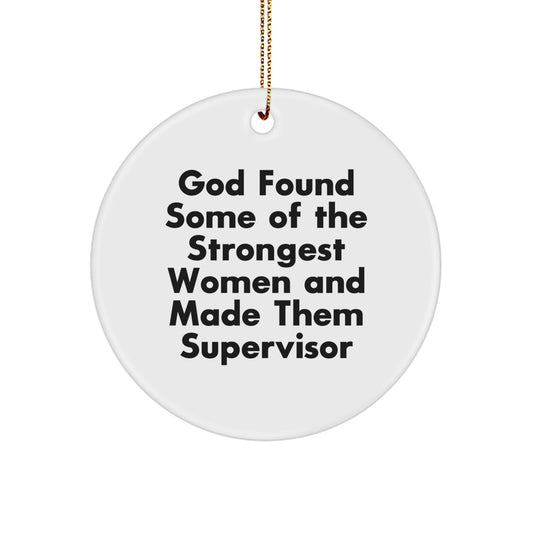 Funny Christmas Supervisor Gifts from Women, Supervisor Circle Ornament, God Found Some Of The Strongest Women And Made Them Supervisor - Image 1