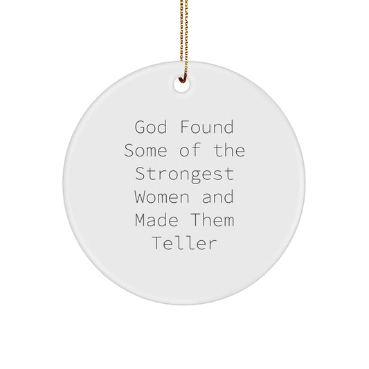 Funny Teller Circle Ornaments Gifts from Family for Teller, Inspirational Christmas Unique Gifts, Circle Ornament, God Found Some Of The Strongest Women Quote - Image 1
