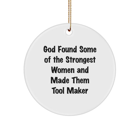 Funny Inspirational Tool Maker Gifts from Women to Men Friends Family for Christmas Unique Circle Ornament - Image 1